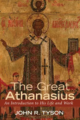 Le grand Athanase : Une introduction à sa vie et à son œuvre - The Great Athanasius: An Introduction to His Life and Work