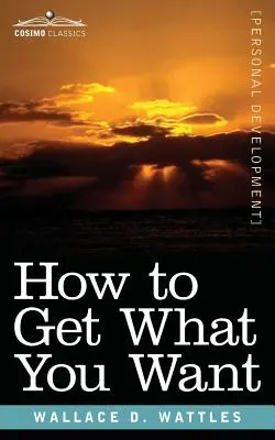 Comment obtenir ce que vous voulez - How to Get What You Want