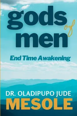 Les dieux des hommes : L'éveil de la fin des temps - gods of men: End-Time Awakening