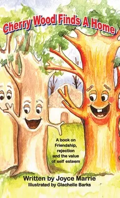 Le bois de cerisier trouve un foyer : Un livre sur l'amitié, les rejets et la valeur de l'estime de soi - Cherry Wood Finds A Home: A book on Friendship, Rejections and the Value of Self-Esteem