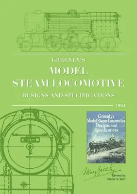 Greenly's Model Steam Locomotive Designs and Specifications (en anglais) - Greenly's Model Steam Locomotive Designs and Specifications