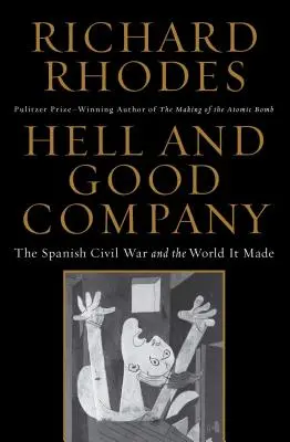 L'enfer et la bonne compagnie : La guerre civile espagnole et le monde qu'elle a façonné - Hell and Good Company: The Spanish Civil War and the World It Made