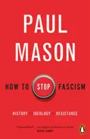 Comment arrêter le fascisme - Histoire, idéologie, résistance - How to Stop Fascism - History, Ideology, Resistance