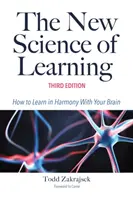 La nouvelle science de l'apprentissage : Comment apprendre en harmonie avec son cerveau - The New Science of Learning: How to Learn in Harmony with Your Brain