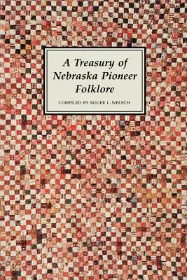 Un trésor du folklore des pionniers du Nebraska - A Treasury of Nebraska Pioneer Folklore