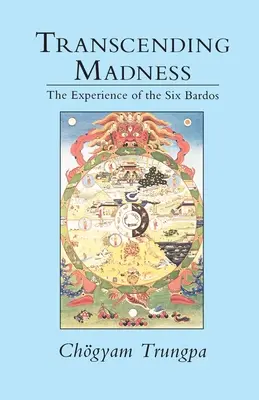 Transcender la folie : L'expérience des six bardos - Transcending Madness: The Experience of the Six Bardos