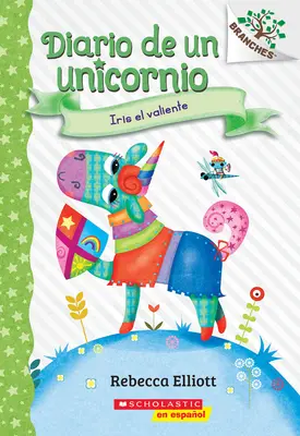 Diario de Un Unicornio #3 : Iris El Valiente (Bo the Brave) : Un livre de la série Branches - Diario de Un Unicornio #3: Iris El Valiente (Bo the Brave): Un Libro de la Serie Branches