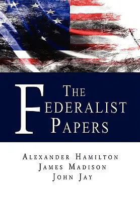 Le Fédéraliste - The Federalist Papers