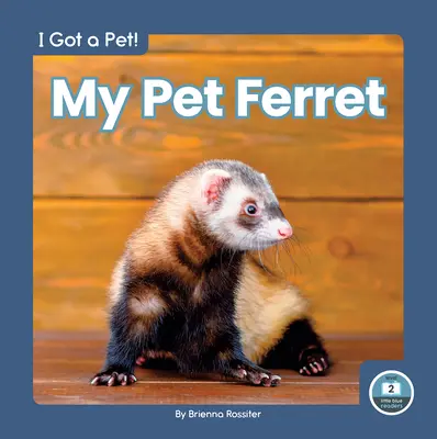 Mon animal de compagnie Furet - My Pet Ferret