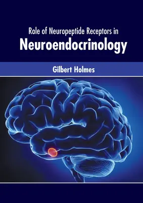 Rôle des récepteurs de neuropeptides en neuroendocrinologie - Role of Neuropeptide Receptors in Neuroendocrinology