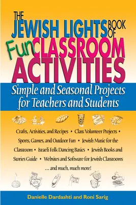 Le livre des lumières juives sur les activités de classe amusantes : Des projets simples et saisonniers pour les enseignants et les élèves - The Jewish Lights Book of Fun Classroom Activities: Simple and Seasonal Projects for Teachers and Students