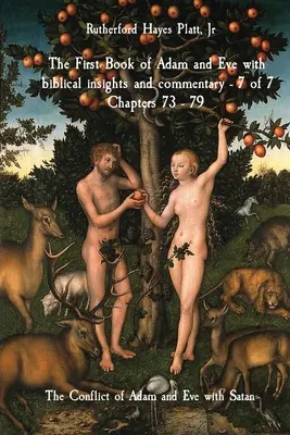 Le Premier Livre d'Adam et Ève avec un éclairage biblique et des commentaires - 7 de 7 Chapitres 73 - 79 : Le conflit d'Adam et Ève avec Satan - The First Book of Adam and Eve with biblical insights and commentary - 7 of 7 Chapters 73 - 79: The Conflict of Adam and Eve with Satan