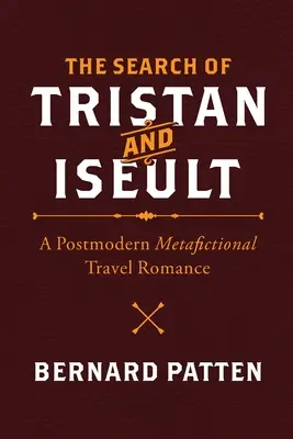 La quête de Tristan et Iseult : Une romance de voyage métafictionnelle postmoderne - The Search of Tristan and Iseult: A Postmodern Metafictional Travel Romance