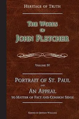 Portrait de saint Paul et Appel à la vérité des faits : Les œuvres de John Fletcher - Portrait of St. Paul & An Appeal to Matter of Fact: The Works of John Fletcher