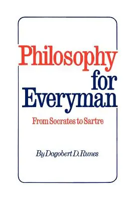 La philosophie pour tous, de Socrate à Sartre - Philosophy for Everyman from Socrates to Sartre