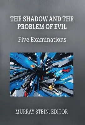 L'ombre et le problème du mal : cinq examens - The Shadow and the Problem of Evil: Five Examinations