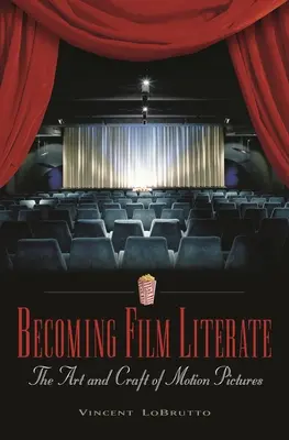 Devenir incollable sur le cinéma : L'art et la technique du cinéma - Becoming Film Literate: The Art and Craft of Motion Pictures