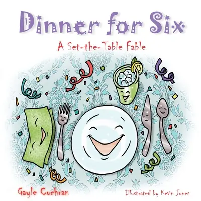 Dîner pour six : Une fable sur le thème de la table - Dinner for Six: A Set-the-Table Fable