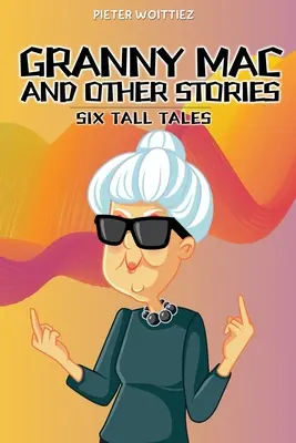 Granny Mac et autres histoires : Six grands contes - Granny Mac and other stories: Six Tall Tales