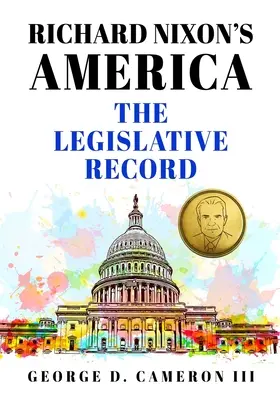 L'Amérique de Richard Nixon : Le dossier législatif - Richard Nixon's America: The Legislative Record