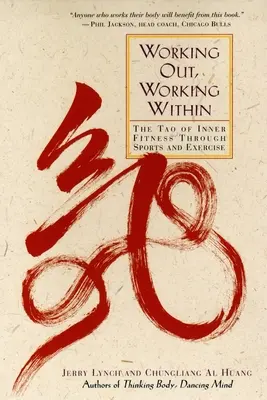 Travailler en dehors, travailler à l'intérieur : Le Tao de la forme intérieure par le sport et l'exercice - Working Out, Working Within: The Tao of Inner Fitness Through Sports and Exercise