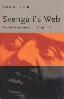 La toile de Svengali : L'enchanteur extraterrestre dans la culture moderne - Svengali's Web: The Alien Enchanter in Modern Culture