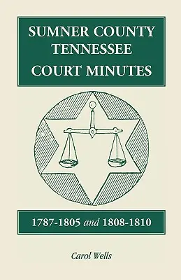 Comté de Sumner, Tennessee, Procès-verbaux des tribunaux, 1787-1805 et 1808-1810 - Sumner County, Tennessee, Court Minutes, 1787-1805 and 1808-1810