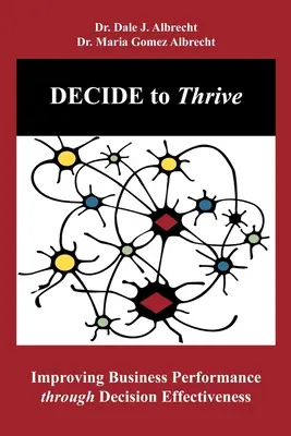 DÉCIDER pour prospérer : Améliorer les performances des entreprises grâce à l'efficacité décisionnelle - DECIDE to Thrive: Improving Business Performance through Decision Effectiveness