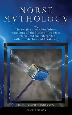 La mythologie nordique : ou la religion de nos ancêtres, contenant tous les mythes des Eddas, systématisés et interprétés avec une introduction à la mythologie nordique. - Norse mythology: or, The religion of our Forefathers, containing all the Myths of the Eddas, systematized and interpreted with Introduc