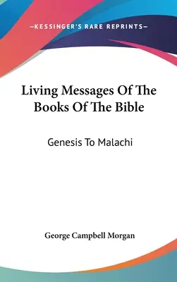 Messages vivants des livres de la Bible : De la Genèse à Malachie - Living Messages Of The Books Of The Bible: Genesis To Malachi