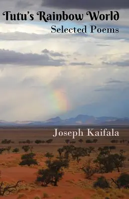 Le monde arc-en-ciel de Tutu : Poèmes choisis - Tutu's Rainbow World: Selected poems