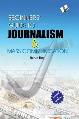 Guide du débutant en journalisme et communication de masse - Beginners' Guide to Journalism & Mass Communication