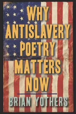 L'importance actuelle de la poésie antiesclavagiste - Why Antislavery Poetry Matters Now