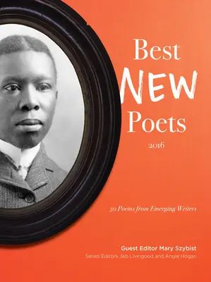 Les meilleurs nouveaux poètes 2016 : 50 poèmes d'écrivains émergents - Best New Poets 2016: 50 Poems from Emerging Writers