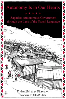 L'autonomie est dans nos cœurs : Le gouvernement autonome zapatiste à travers le prisme de la langue tsotsil - Autonomy Is in Our Hearts: Zapatista Autonomous Government Through the Lens of the Tsotsil Language