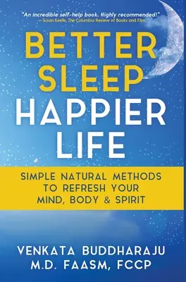 Un meilleur sommeil, une vie plus heureuse : Des méthodes naturelles simples pour rafraîchir votre esprit, votre corps et votre âme - Better Sleep, Happier Life: Simple Natural Methods to Refresh Your Mind, Body, and Spirit