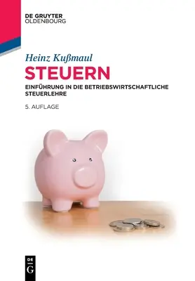 Steuern : Introduction à la gestion de l'économie de marché - Steuern: Einfhrung in Die Betriebswirtschaftliche Steuerlehre