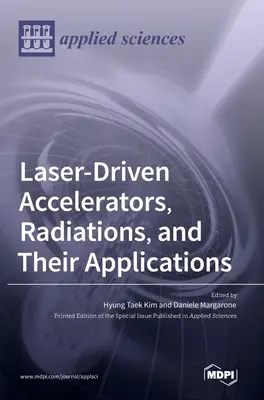 Accélérateurs et sources de rayonnement pilotés par laser et leurs applications - Laser-Driven Accelerators, Radiations, and Their Applications