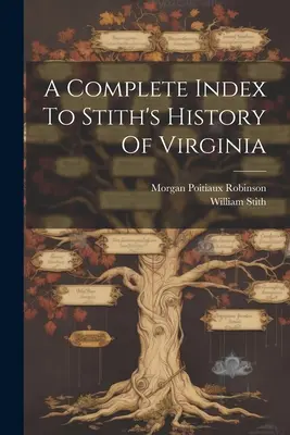 Index complet de l'histoire de la Virginie de Stith - A Complete Index To Stith's History Of Virginia