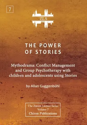Le pouvoir des histoires : Mythodrame : Gestion des conflits et psychothérapie de groupe avec des enfants et des adolescents à l'aide d'histoires - The Power of Stories: Mythodrama: Conflict Management and Group Psychotherapy with Children and Adolescents Using Stories