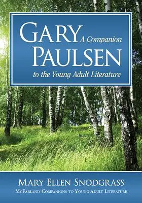 Gary Paulsen : Un compagnon de la littérature pour jeunes adultes - Gary Paulsen: A Companion to the Young Adult Literature