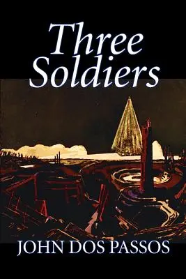 Trois soldats par John Dos Passos, Fiction, Classiques, Littéraire, Guerre et Militaire - Three Soldiers by John Dos Passos, Fiction, Classics, Literary, War & Military