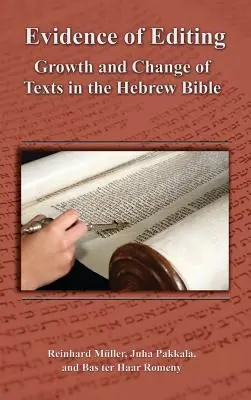 Les preuves de l'édition : Croissance et changement des textes dans la Bible hébraïque - Evidence of Editing: Growth and Change of Texts in the Hebrew Bible