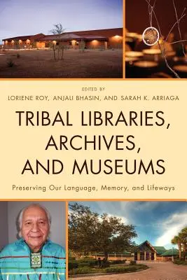 Bibliothèques, archives et musées tribaux : Préserver notre langue, notre mémoire et nos modes de vie - Tribal Libraries, Archives, and Museums: Preserving Our Language, Memory, and Lifeways