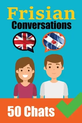 Conversations en frison Conversations en anglais et en frison côte à côte : Le frison en toute simplicité : un voyage en langue parallèle Apprenez la langue frisonne - Conversations in Frisian English and Frisian Conversations Side by Side: Frisian Made Easy: A Parallel Language Journey Learn the Frisian language