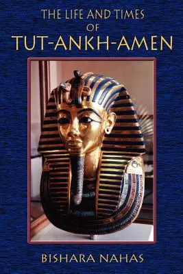 La vie et l'époque de Tut-Ankh-Amen - The Life and Times of Tut-Ankh-Amen