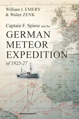 Le capitaine F. Spiess et l'expédition allemande du météore de 1925-27 - Captain F. Spiess and the German Meteor Expedition of 1925-27