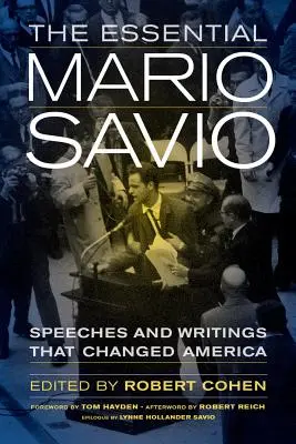 L'essentiel Mario Savio : Discours et écrits qui ont changé l'Amérique - The Essential Mario Savio: Speeches and Writings That Changed America