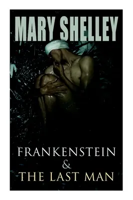 Frankenstein et Le Dernier Homme : Deux classiques de la Dark Fantasy - Frankenstein & The Last Man: Two Dark Fantasy Classics
