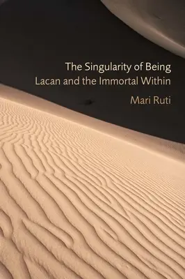 La singularité de l'être : Lacan et l'immortel en soi - The Singularity of Being: Lacan and the Immortal Within